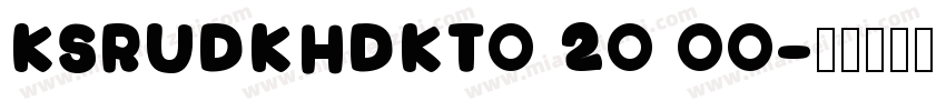 KSRUDKHDKT0 20 00字体转换